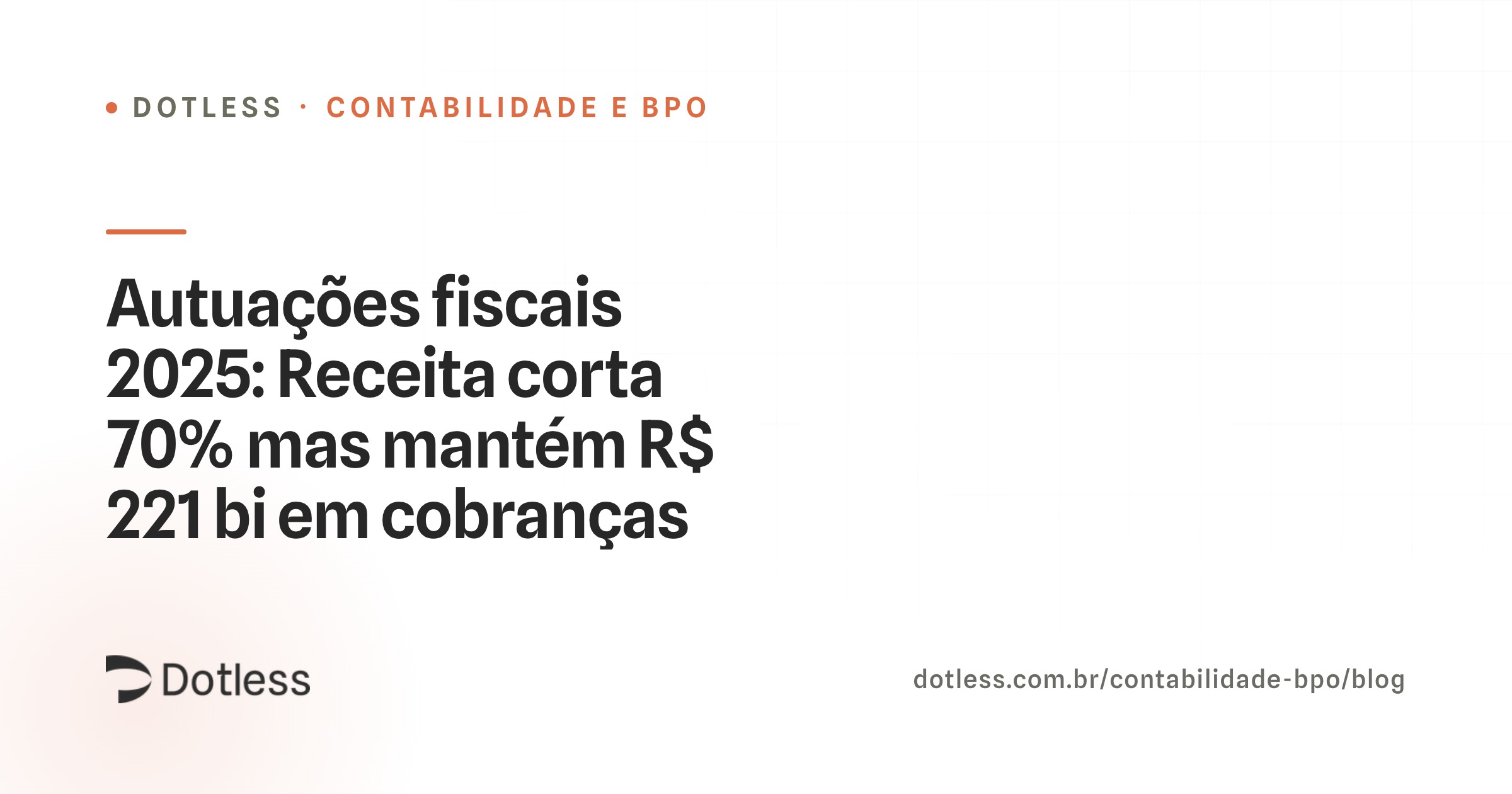 Reportagem sobre autuações fiscais 2025 da Receita Federal com R$ 221 bilhões em cobranças